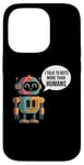 iPhone 14 Pro I talk to robots more than human Fun AI Machine Learning Case