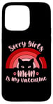 iPhone 15 Pro Max Sorry Girls Mom Is My Valentine Funny Cat Lover Pink Sunset Case