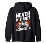 Never Without My Controller Retrogaming Video Game Gift Zip Hoodie