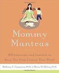 Mommy Mantras: Affirmations and Insights to Keep You From Losing Your Mind