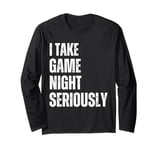 I Take Game Night Seriously Board Game Humor Shirt Long Sleeve T-Shirt