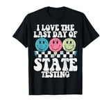 I Love The Last Day Of State Testing Test Day Exam Teacher T-Shirt