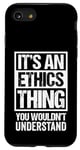 Coque pour iPhone SE (2020) / 7 / 8 An Ethics Thing You Wouldn't Understand Philosophy Moral