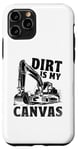 Coque pour iPhone 11 Pro Dirt Is My Canvas Excavator Operator Pelles de construction