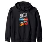 EMTs: We're Just Here For The Sirens Zip Hoodie