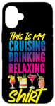 iPhone 16 Plus Cruise Ship Vacation This Is My Cruising Drinking Relaxing Case