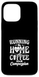 iPhone 13 Pro Max Running The Home With Coffee And Compassion Case