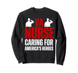 VA Nurse Caring For American's Heroes Veterans Day Nurse Sweatshirt