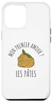 Coque pour iPhone 12 Pro Max Humour Nourriture Mon Premier Amour ? Les Pâtes Drôle