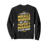 Funny Property Manager Miracle Worker Property Manager Sweatshirt