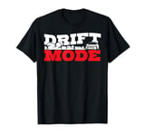 Drift saying Race Motorsport Furious Drifting Car Gift T-Shirt