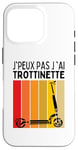 Coque pour iPhone 16 Pro J'Peux Pas J'ai Trottinette Electrique Roue Trott Freestyle