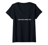 Womens Your Disco Needs You (text only) V-Neck T-Shirt