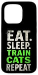 iPhone 15 Pro EAT. SLEEP. TRAIN CATS REPEAT. Cat Trainer Mantra Case