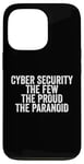 Coque pour iPhone 13 Pro Cybersécurité The Few The Proud The Paranoid Funny Techie