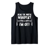 Fishing Quote Hear The Water Whisper Fisherman Sounds Tank Top