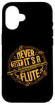 iPhone 16 Piccoloist Never say it´s a flute Instrument Piccolo Case