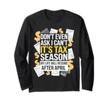 It's Tax Season Life Will Resume After April Funny Tax Day Long Sleeve T-Shirt