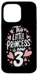 iPhone 14 Pro Max 3. Birthday This Little Princess Is Now 3 Years Old Hearts Case