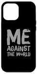 iPhone 12 Pro Max Sarcastic Funny Proud People Text Quote Me Against The World Case