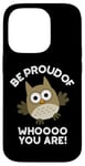 Coque pour iPhone 14 Pro Sois fier de qui tu es Funny Owl Pun