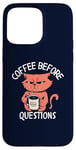 iPhone 15 Pro Max Coffee Before Questions Grumpy Morning Cat and Coffee Cup Case