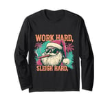 Funny Santa Work Hard Sleigh Hard Sleigher Christmas Cigar Long Sleeve T-Shirt