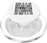 She's A 10 But Has A Funny Laugh So She's A 20 - Funny PopSockets PopGrip for MagSafe