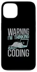 iPhone 13 Warning I'm Thinking About Coding Computer Programming Case