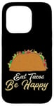 Coque pour iPhone 15 Pro Eat Tacos Be Happy Cinco De Mayo Cute Taco Queen Taco Queen Tacos Lover