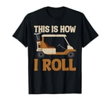 This is How I Roll Golf Cart Lover Golfer Player Golfing Dad T-Shirt