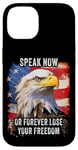 Coque pour iPhone 14 Speak Now or Forever Lose Your Freedom: USA Eagle Graphic