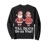 Till Death Do Us Part Christmas Santa Couple Matching Love Sweatshirt