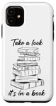 iPhone 11 Take a Look it's in a Book – Funny Cute Novel & Reader Quote Case