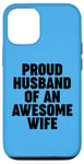 iPhone 12/12 Pro Proud Husband of an Awesome Wife Case