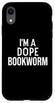 Coque pour iPhone XR Funny Book Lover I'm a Dope Bookworm