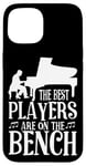 iPhone 15 Piano Teacher Pianist The Best Players Are On The Bench Case