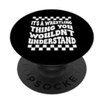 Citation amusante It's A Wrestling Thing You Wouldn't Understand PopSockets PopGrip Adhésif