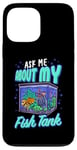 Coque pour iPhone 13 Pro Max Aquariophilie amusante Ask Me About My Fish Tank Aquariophilie Betta Fish Aquarium