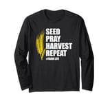 Seed Pray Harvest Repeat Farming Farmer Life Men Women Long Sleeve T-Shirt