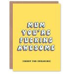 Mother's Day You’re Awesome Sorry Swearing Fun Funny Humour Joke Greeting Card