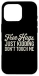 Coque pour iPhone 16 Pro Free Hugs Just Kidding Don't Touch Me Funny Sarcasm Humour