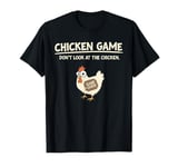 Funny Chicken Game Don't Look Design T-Shirt