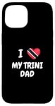 iPhone 15 I Love My Trini Dad Trinidad and Tobago Flag Dad Fathers Day Case