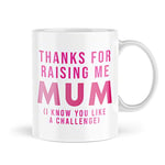 Funny Mother's Day Mugs | Thanks for Raising Me Mum Mug | Present for Her Birthday from The Kids Mummy Banter Grandma Joke | MBH1909