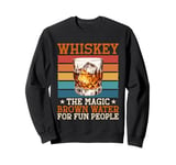 Whiskey The Magic Brown Water For Fun People Sweatshirt