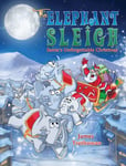 The Elephant Sleigh: Santa&#039;s Unforgettable Christmas