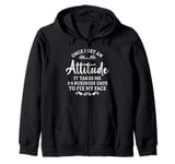 Once I Get An Attitude It Takes Me 3-5 Business Days Zip Hoodie