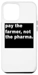 Coque pour iPhone 14 Plus Payez le fermier, pas l'industrie pharmaceutique - Funny Farming