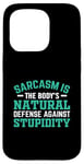 iPhone 15 Pro Sarcasm Is The Body's Natural Defense Against Stupidity Case